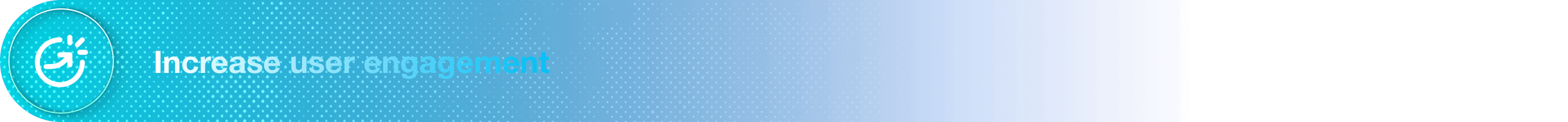 Increase user engagement